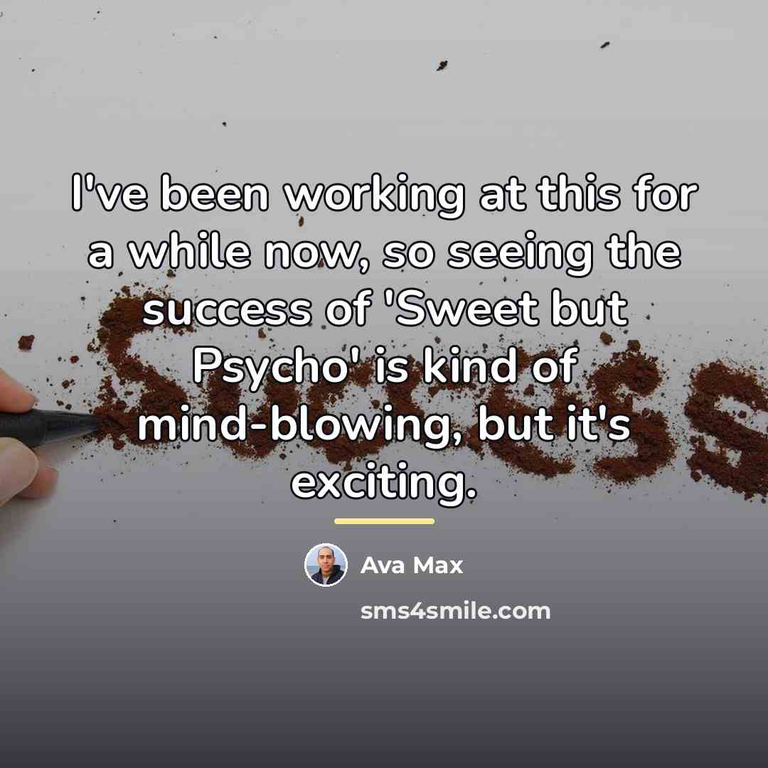 “I've been working at this for a while now, so…” quote by Ava Max