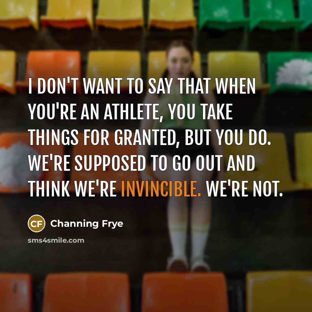 “I don't want to say that when you're an athlete,…” quote by Channing Frye