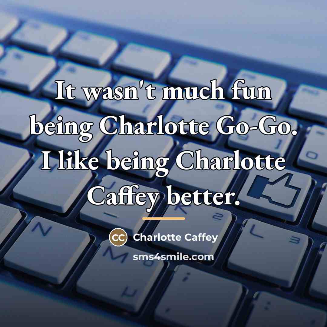 “It wasn't much fun being Charlotte Go-Go. I like being…” quote by Charlotte Caffey