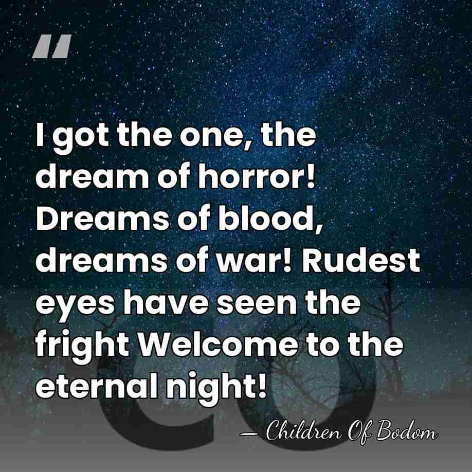 I got the one, the dream of horror! Dreams of blood, dreams&hellip; - Children Of Bodom