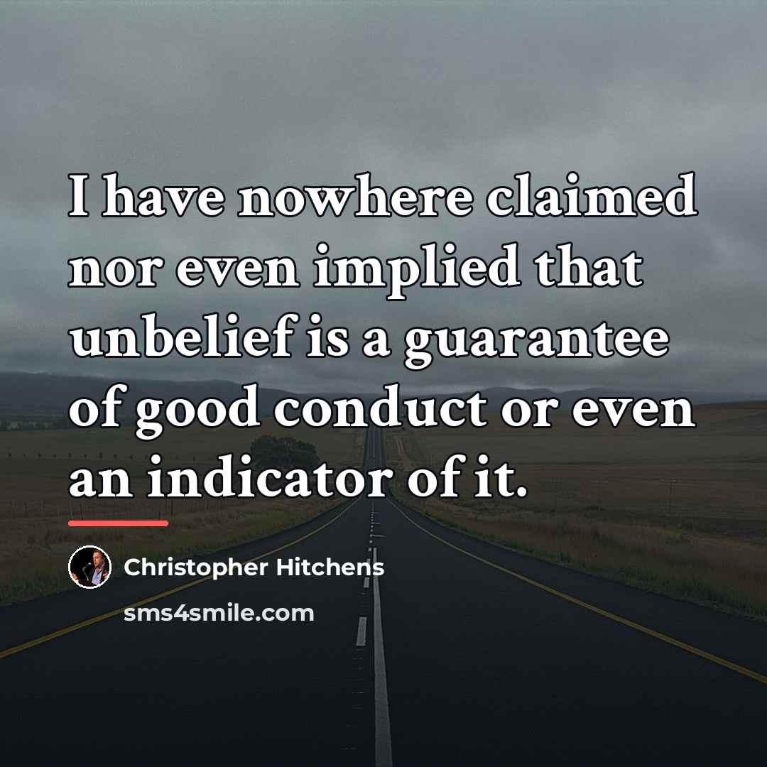 “I have nowhere claimed nor even implied that unbelief is…” quote by Christopher Hitchens