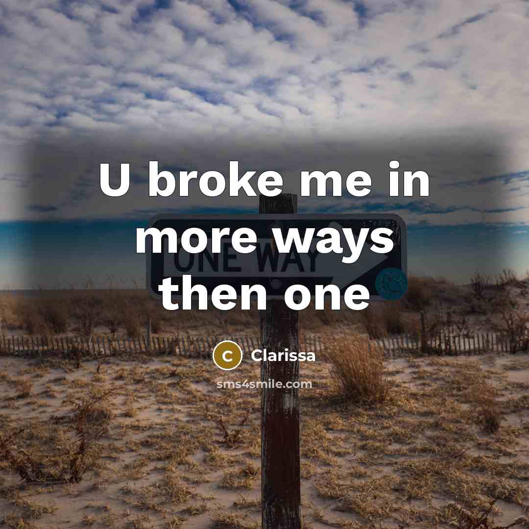 “U broke me in more ways then one…” quote by Clarissa
