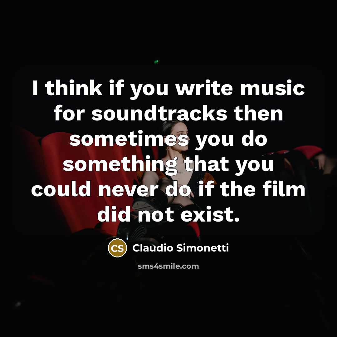 “I think if you write music for soundtracks then sometimes…” quote by Claudio Simonetti
