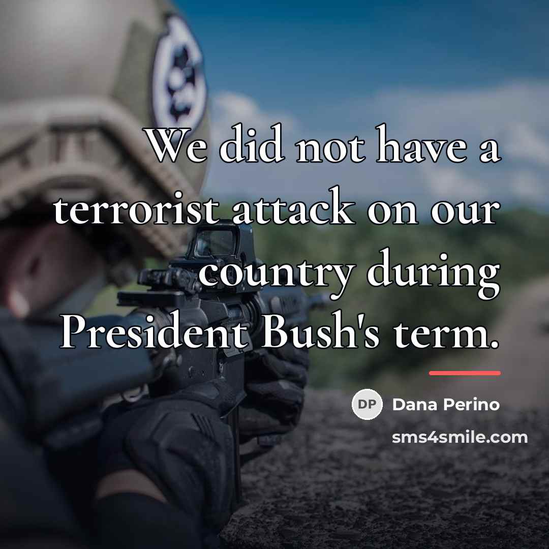 “We did not have a terrorist attack on our country…” quote by Dana Perino