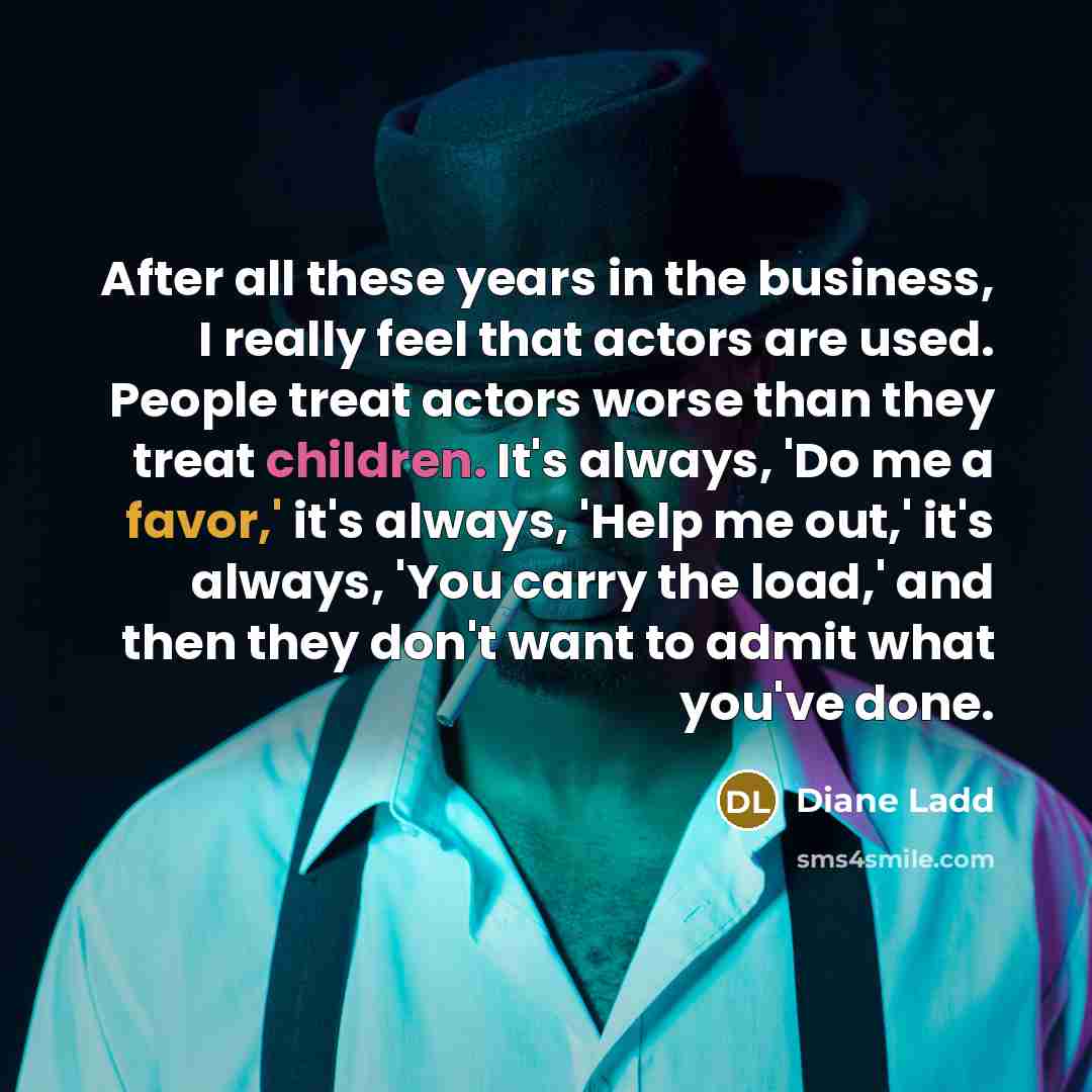 “After all these years in the business, I really feel…” quote by Diane Ladd