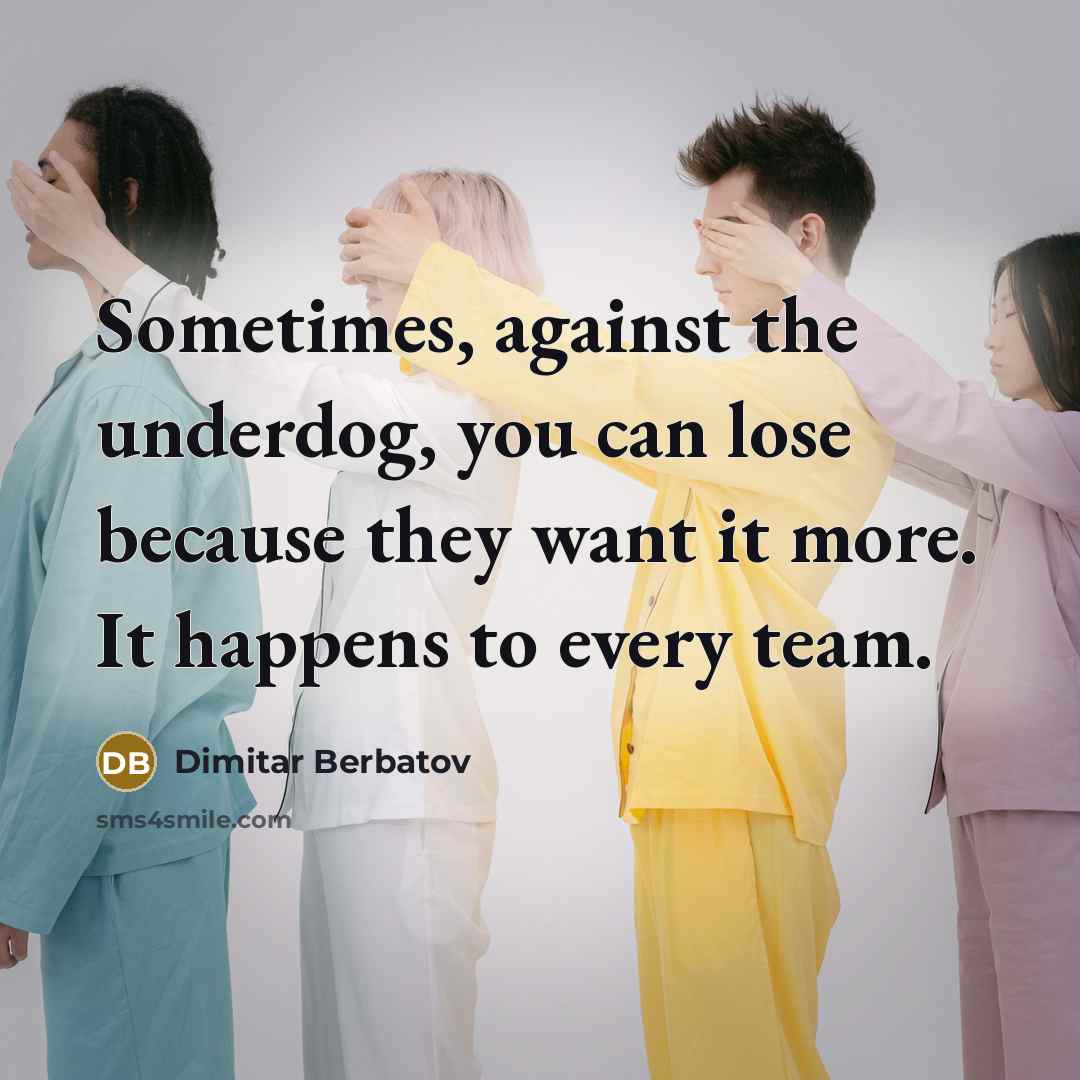 “Sometimes, against the underdog, you can lose because they want…” quote by Dimitar Berbatov