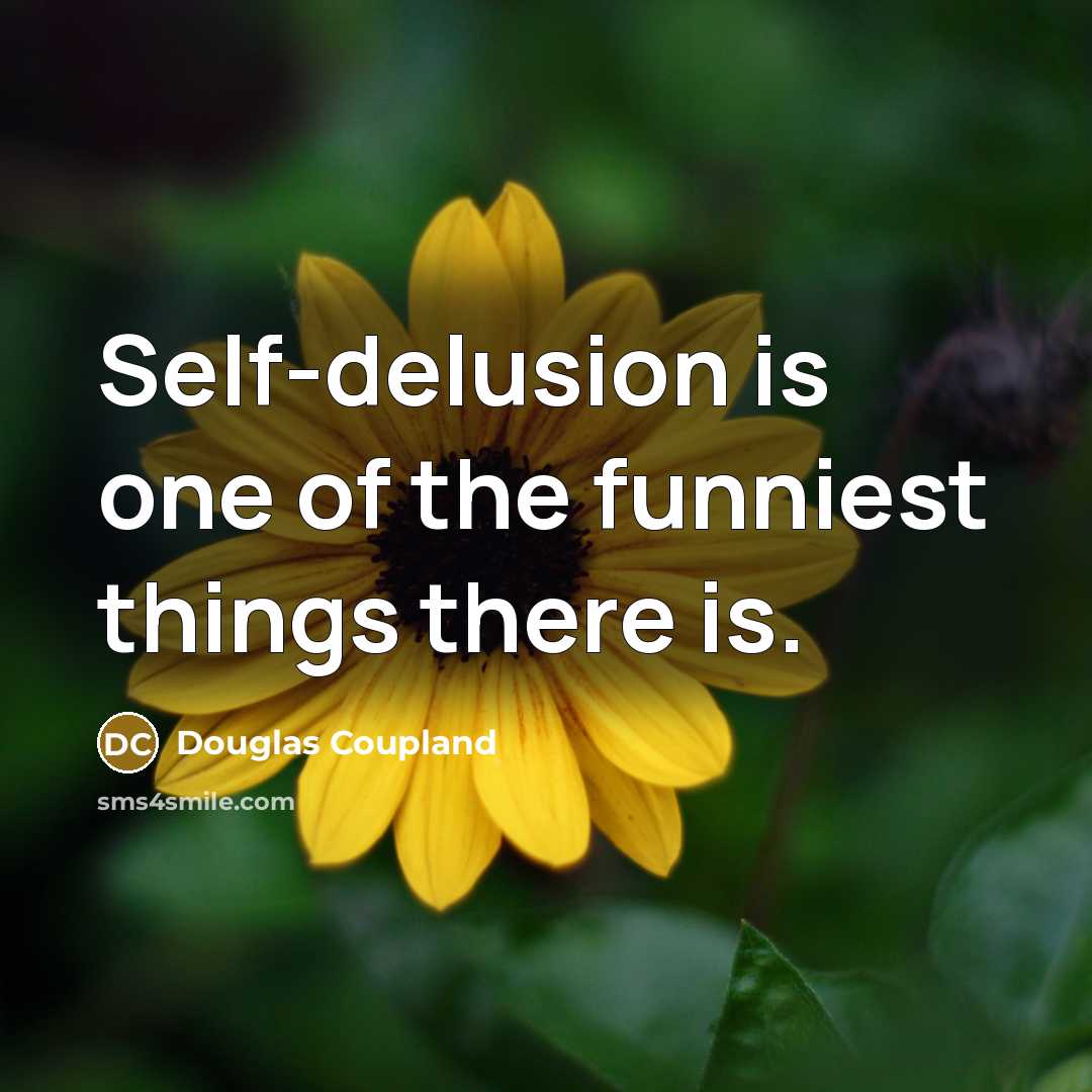 “Self-delusion is one of the funniest things there is.…” quote by Douglas Coupland