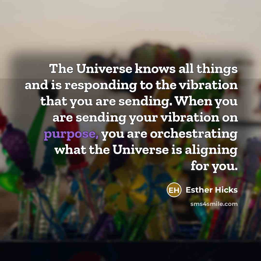 “The Universe knows all things and is responding to the…” quote by Esther Hicks