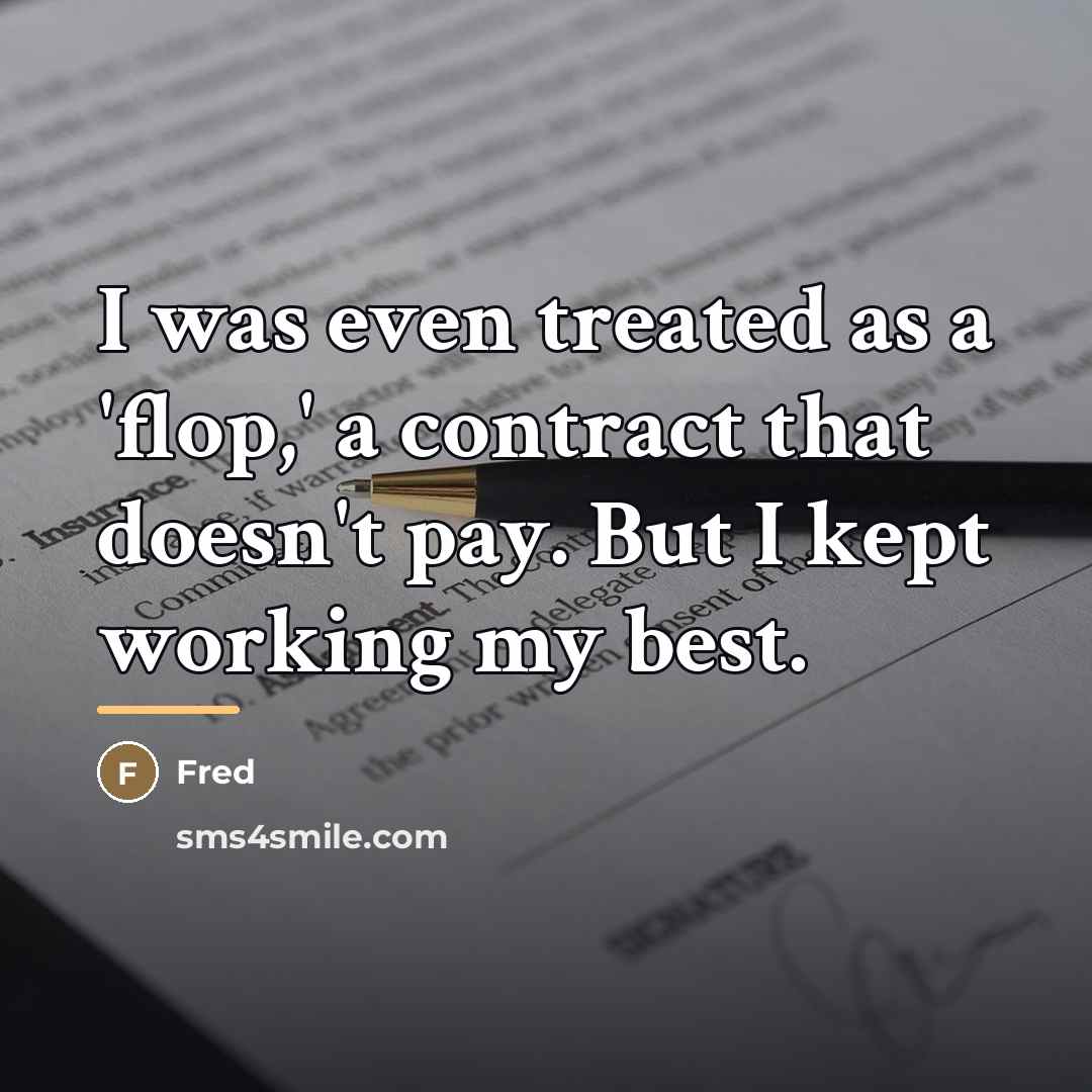 “I was even treated as a 'flop,' a contract that…” quote by Fred