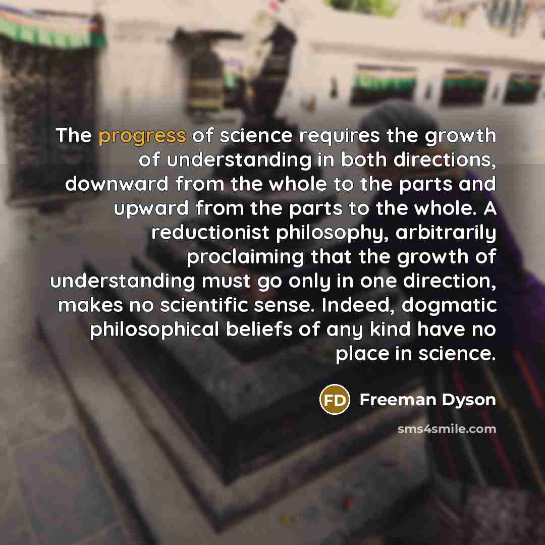 “The progress of science requires the growth of understanding in…” quote by Freeman Dyson