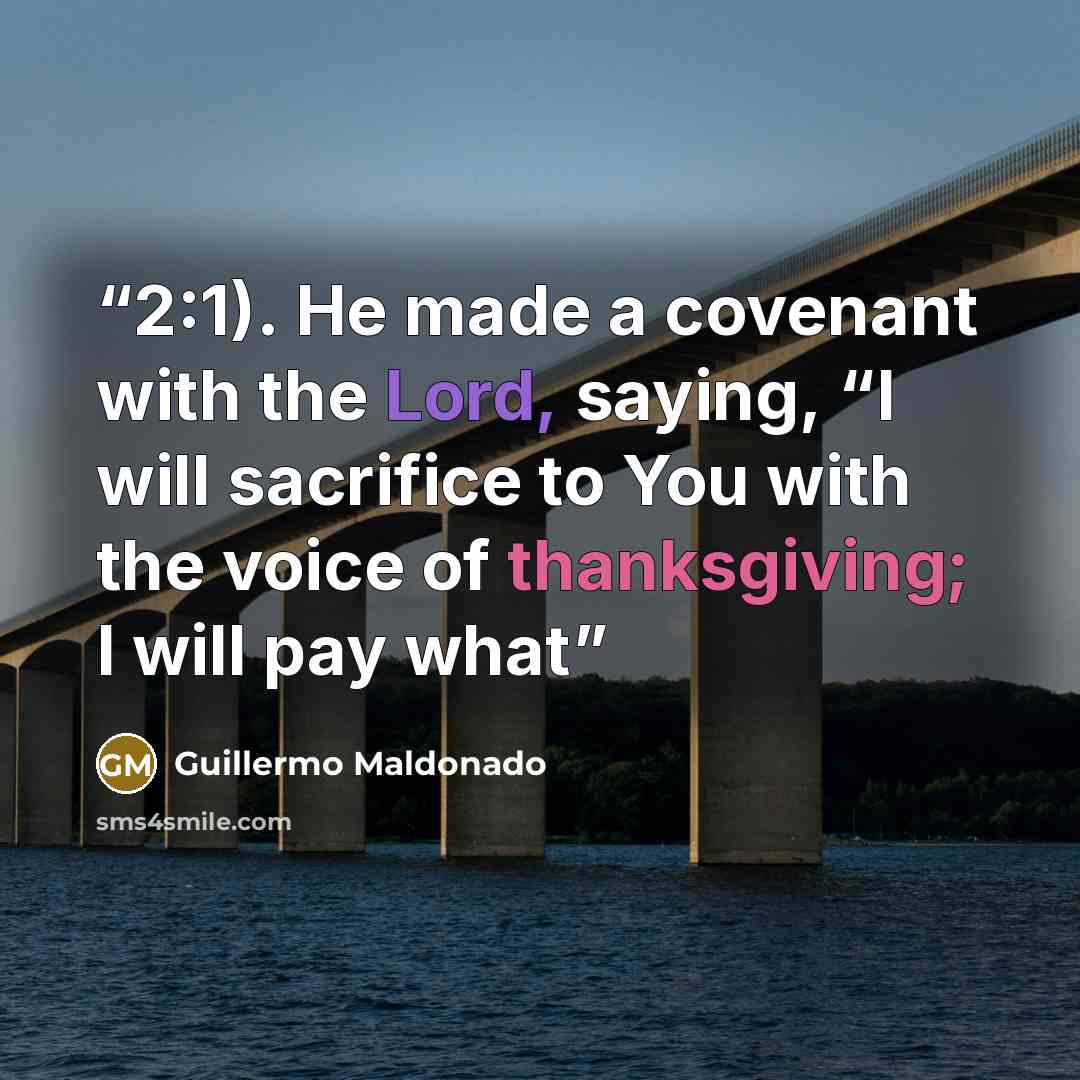 “2:1). He made a covenant with the Lord, saying, “I will sacrifice to You with the voice of thanksgiving; I will pay what” quote by Guillermo Maldonado
