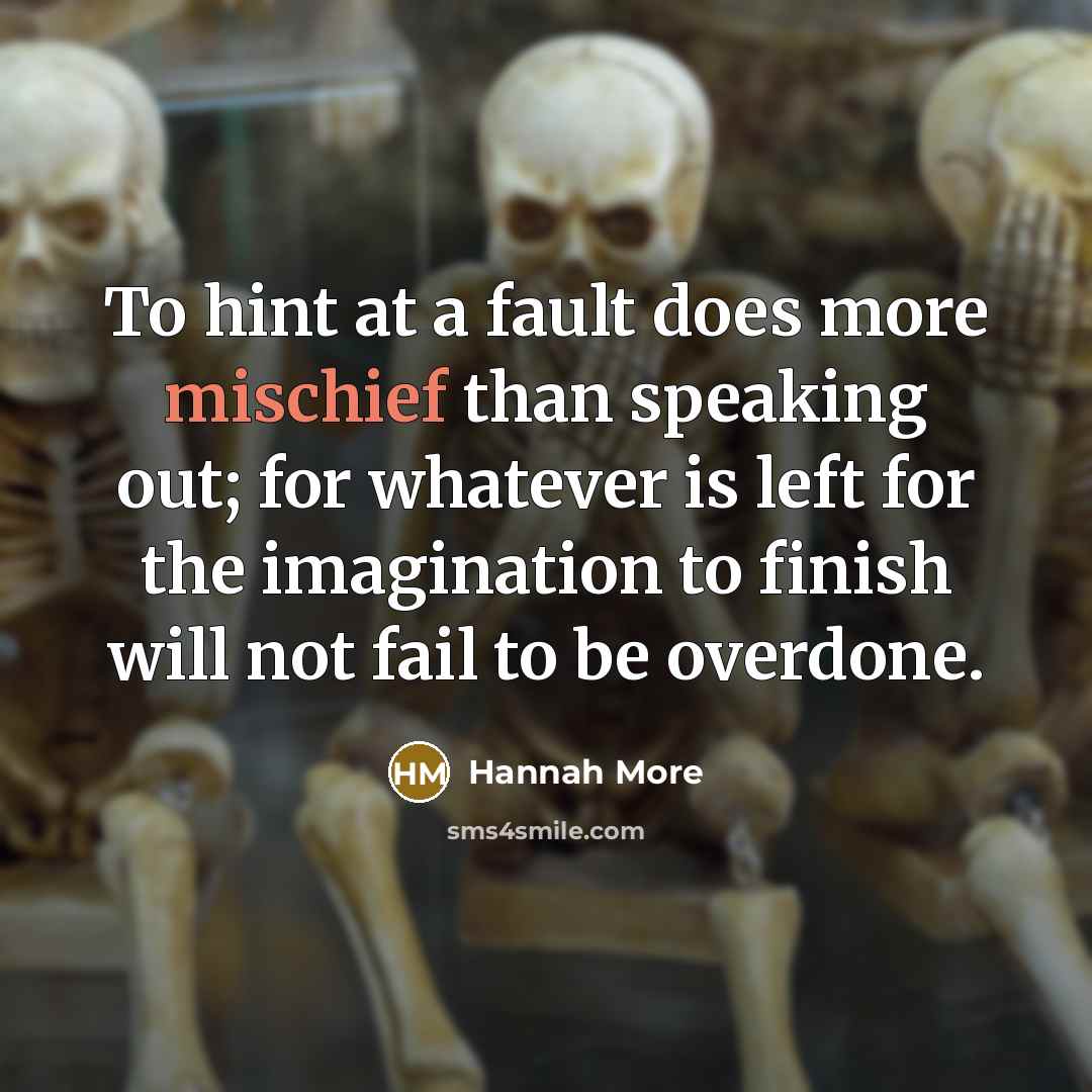 “To hint at a fault does more mischief than speaking…” quote by Hannah More
