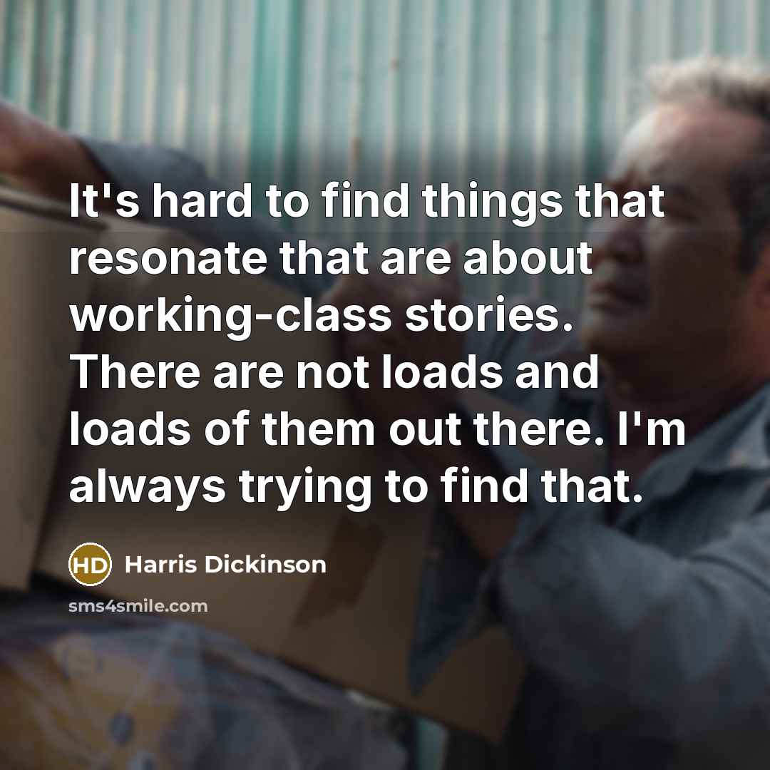 “It's hard to find things that resonate that are about…” quote by Harris Dickinson