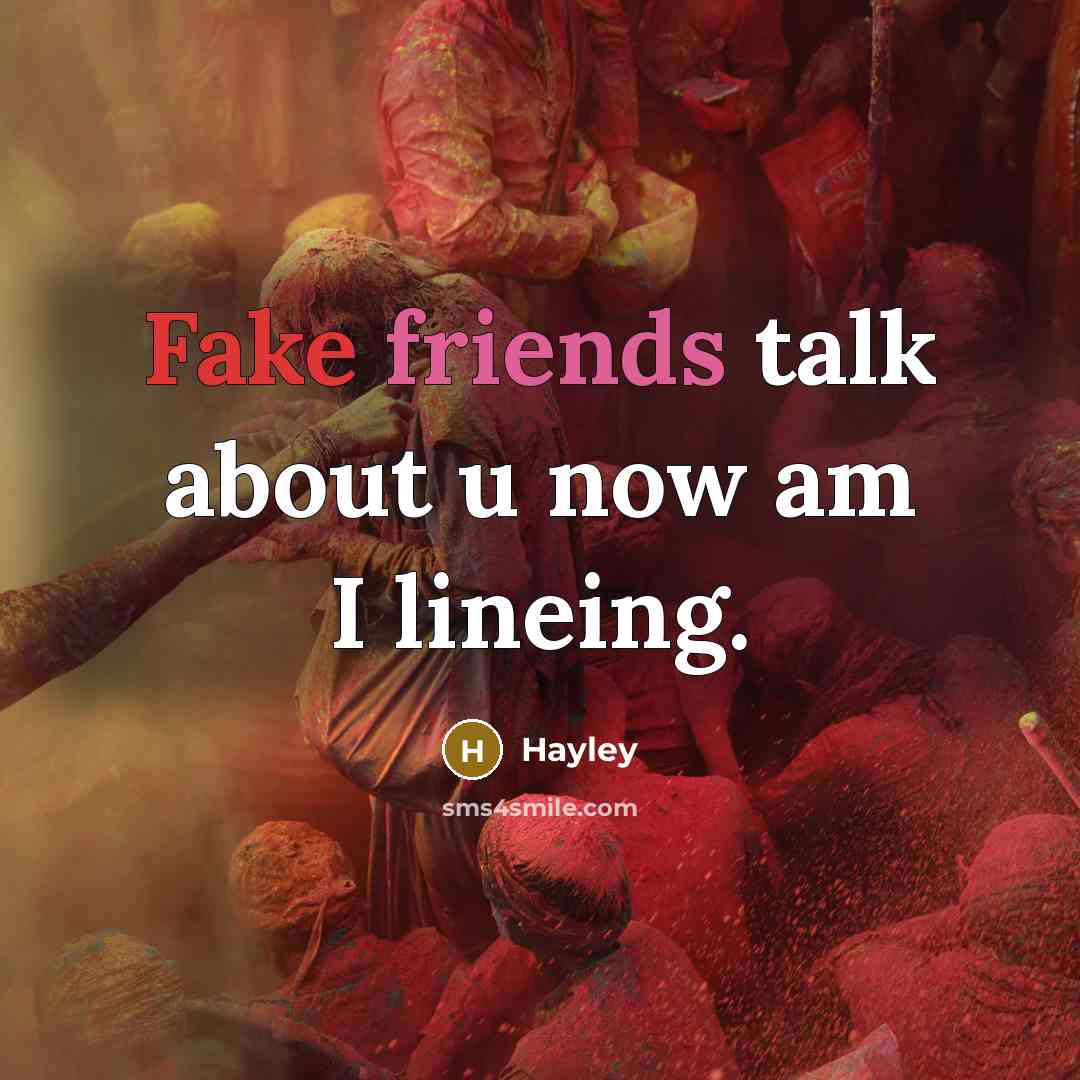 “Fake friends talk about u now am I lineing.” quote by Hayley