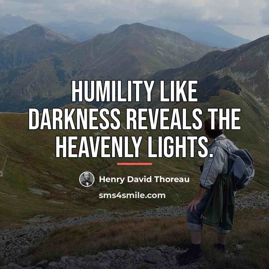 “Humility like darkness reveals the heavenly lights.…” quote by Henry David Thoreau