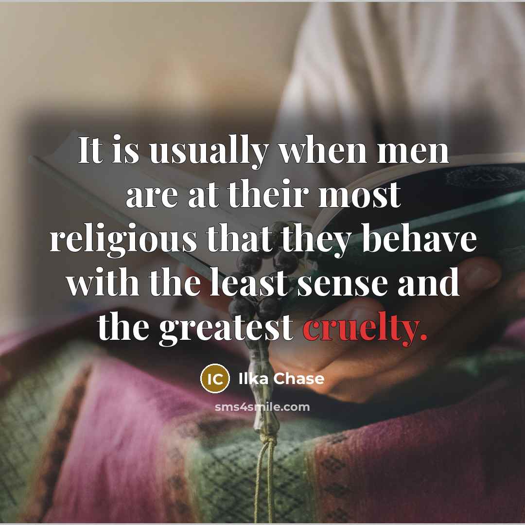 “It is usually when men are at their most religious…” quote by Ilka Chase