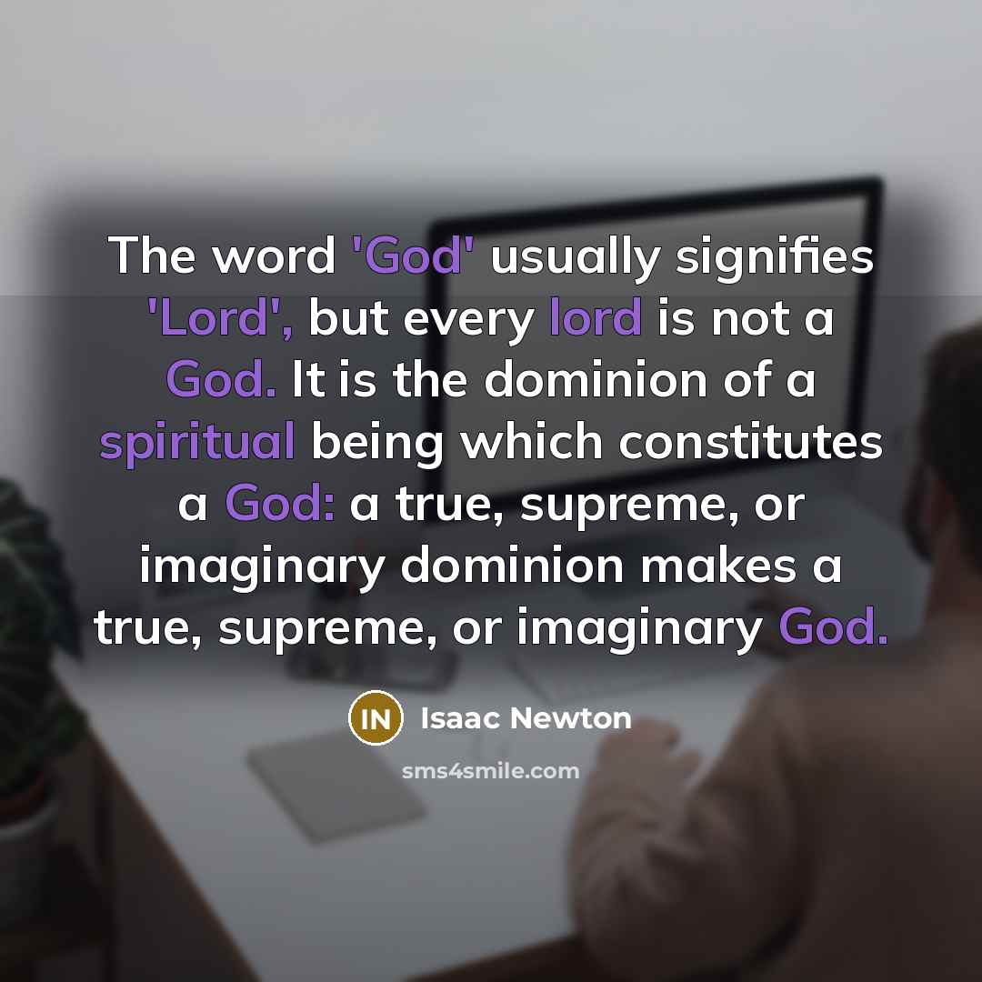 “The word 'God' usually signifies 'Lord', but every lord is…” quote by Isaac Newton