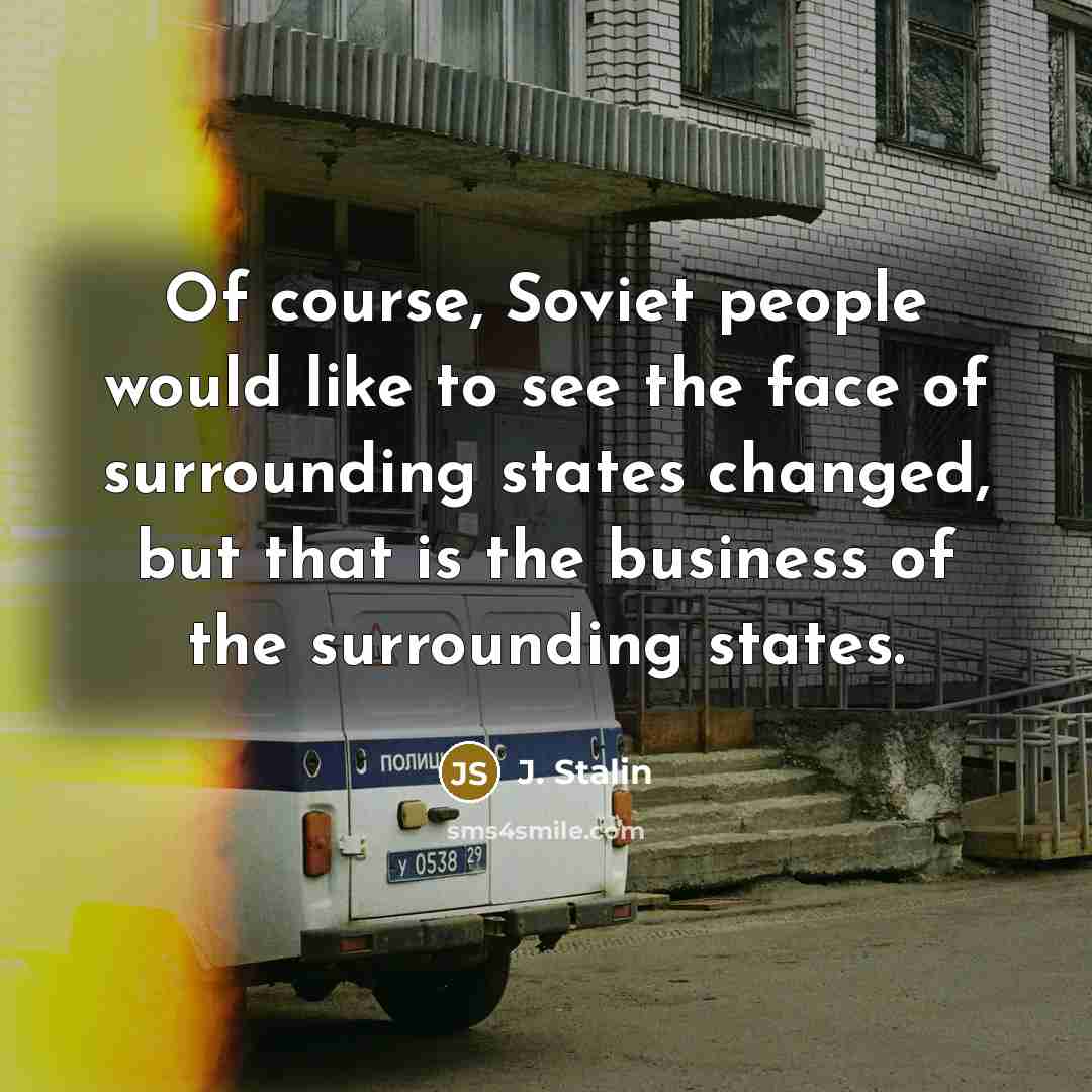 “Of course, Soviet people would like to see the face…” quote by J. Stalin