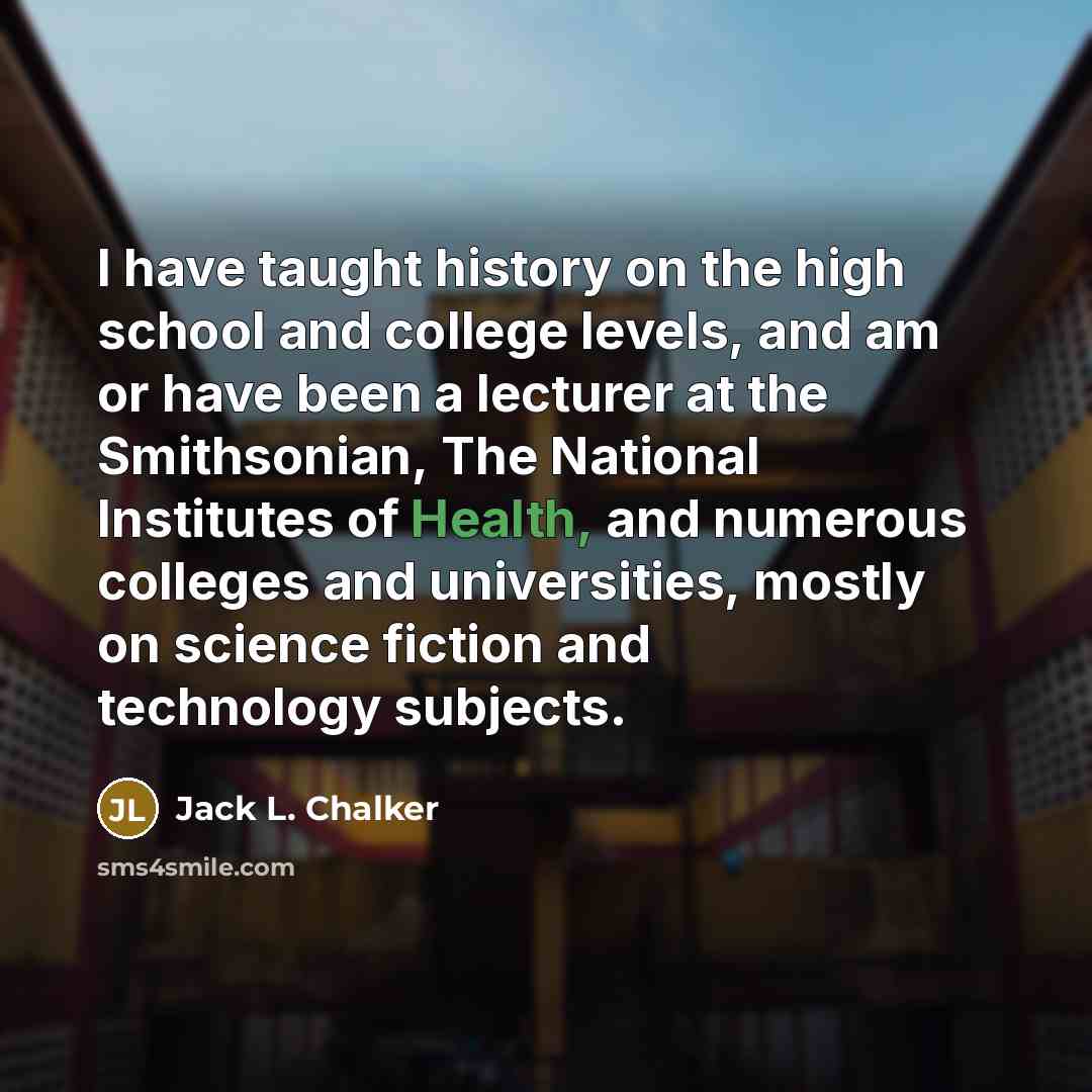 “I have taught history on the high school and college…” quote by Jack L. Chalker