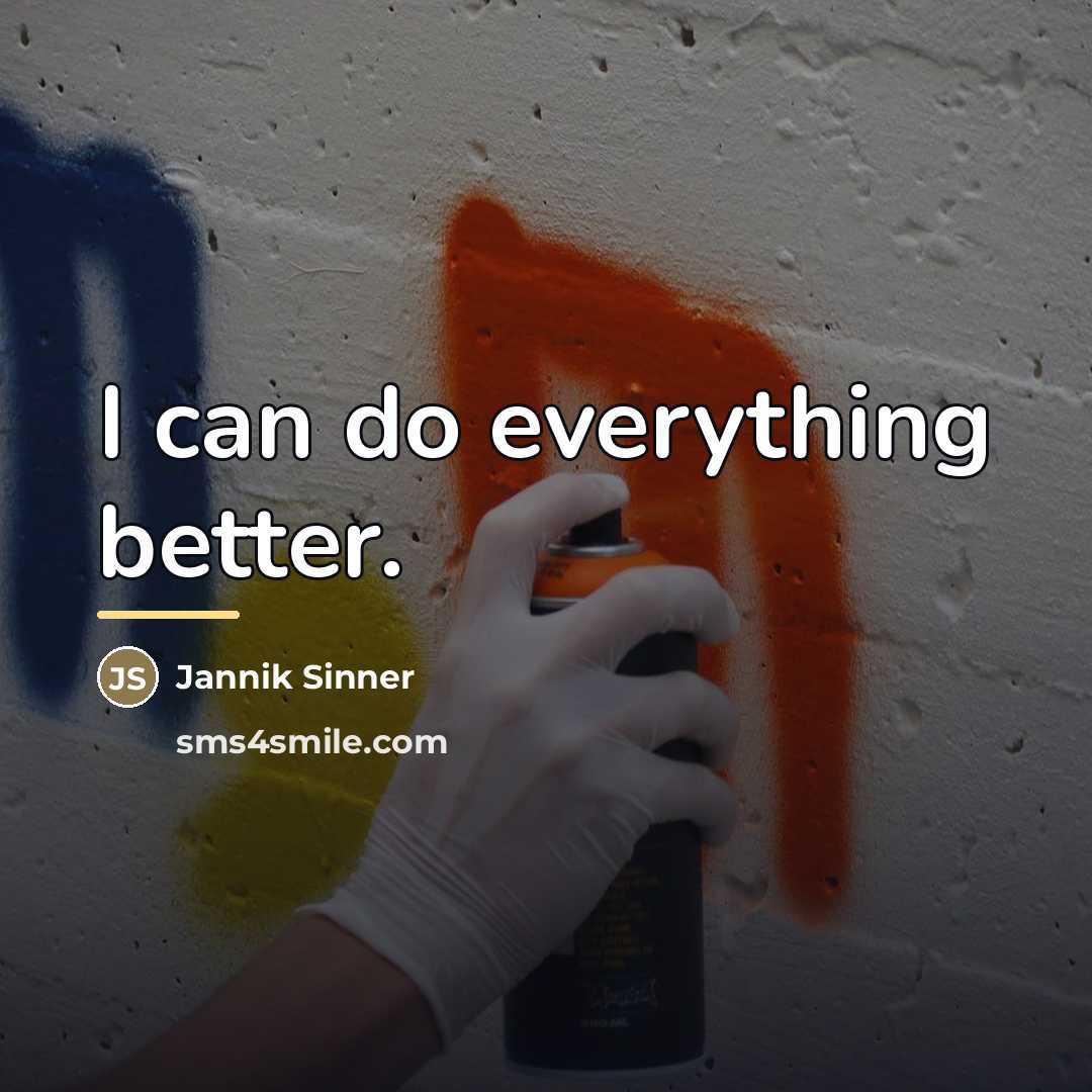 “I can do everything better.…” quote by Jannik Sinner