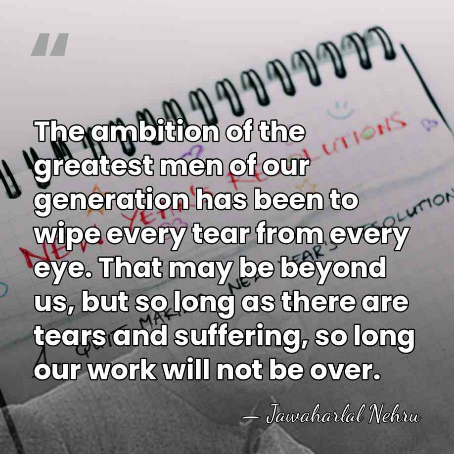 The ambition of the greatest men of our generation has been to&hellip; - Jawaharlal Nehru