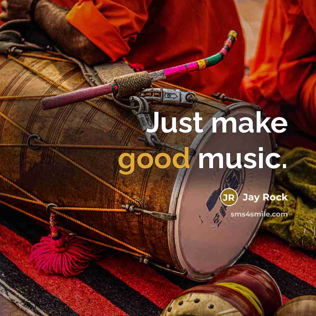 “Just make good music.…” quote by Jay Rock