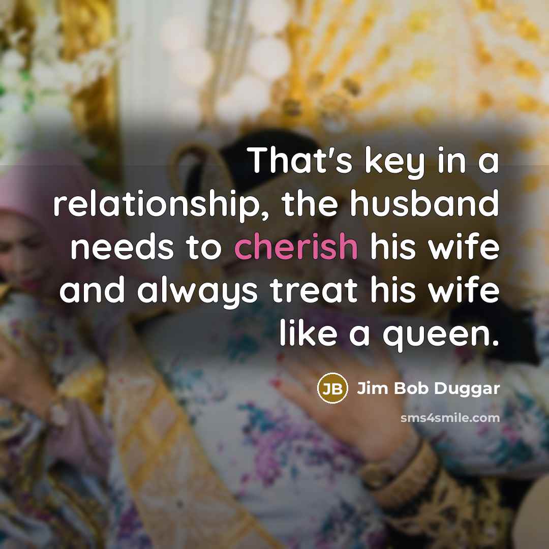 “That's key in a relationship, the husband needs to cherish…” quote by Jim Bob Duggar