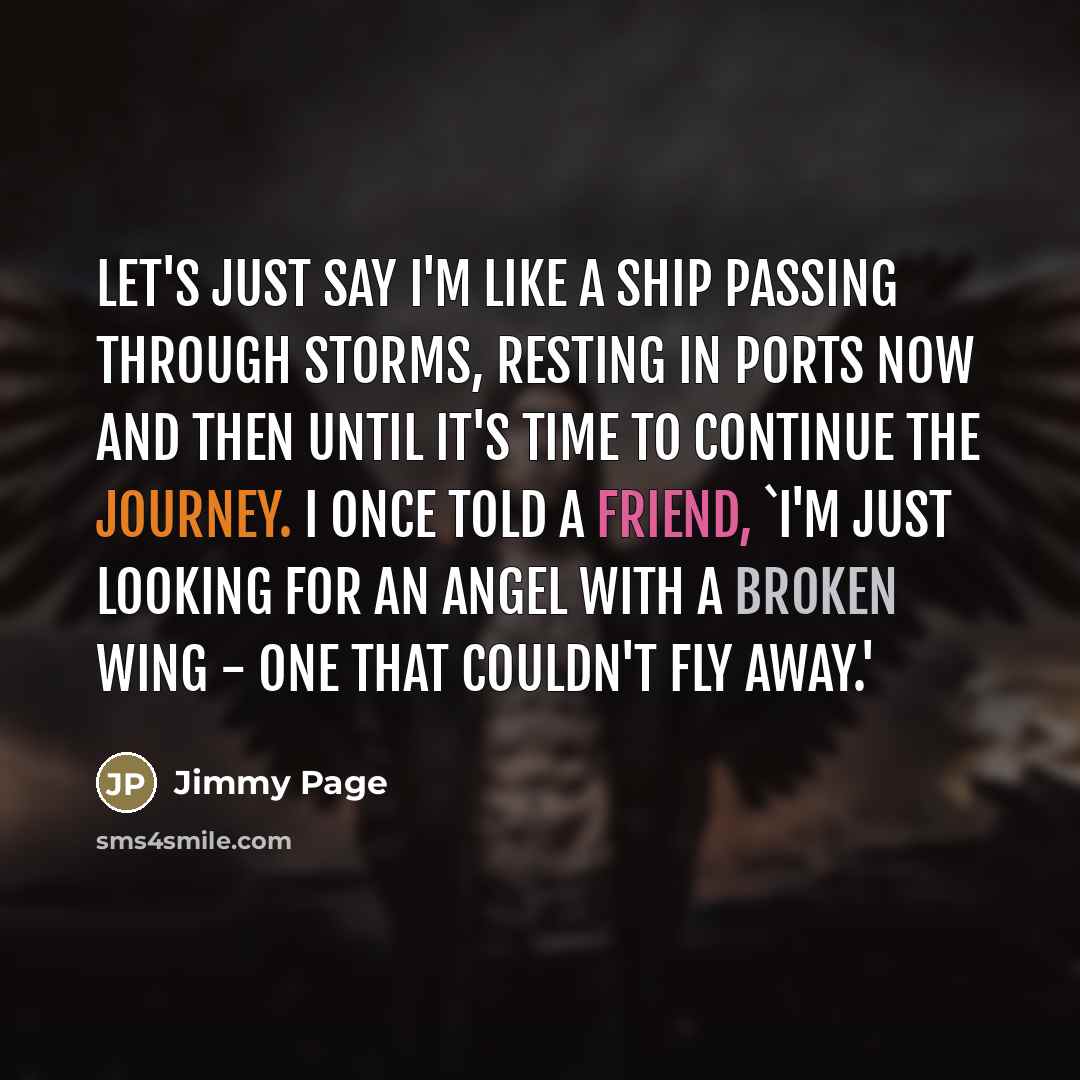 “Let's just say I'm like a ship passing through storms,…” quote by Jimmy Page