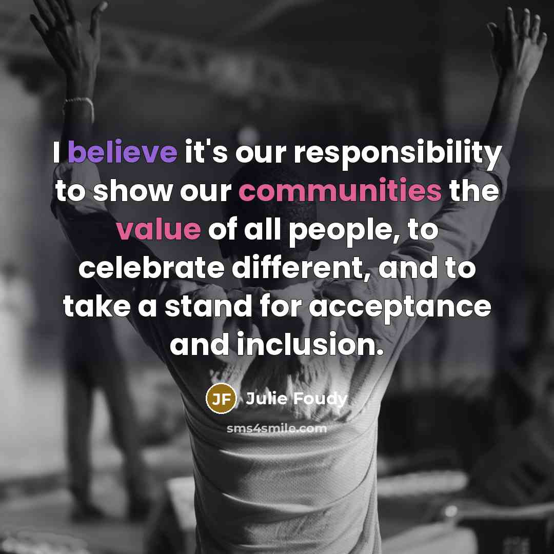 “I believe it's our responsibility to show our communities the…” quote by Julie Foudy
