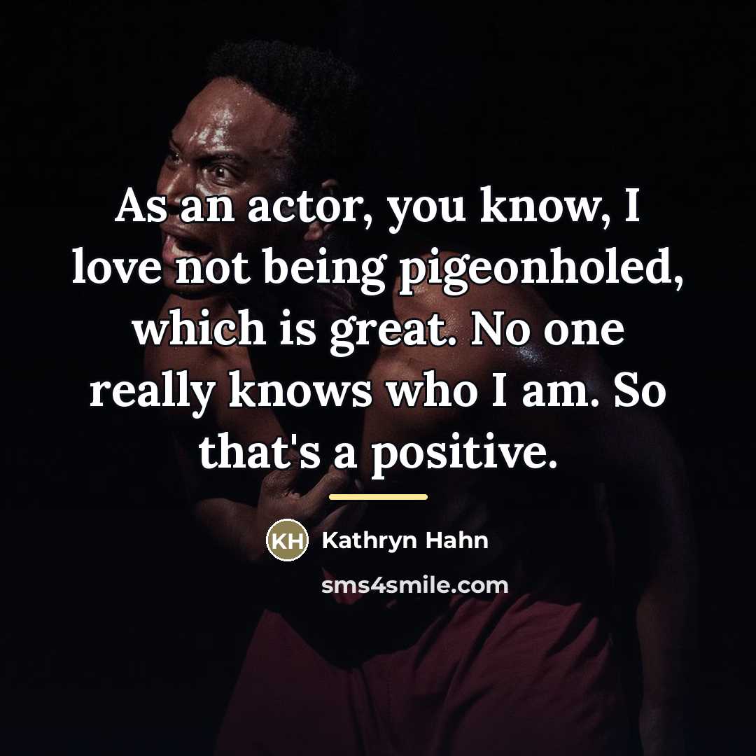 “As an actor, you know, I love not being pigeonholed,…” quote by Kathryn Hahn