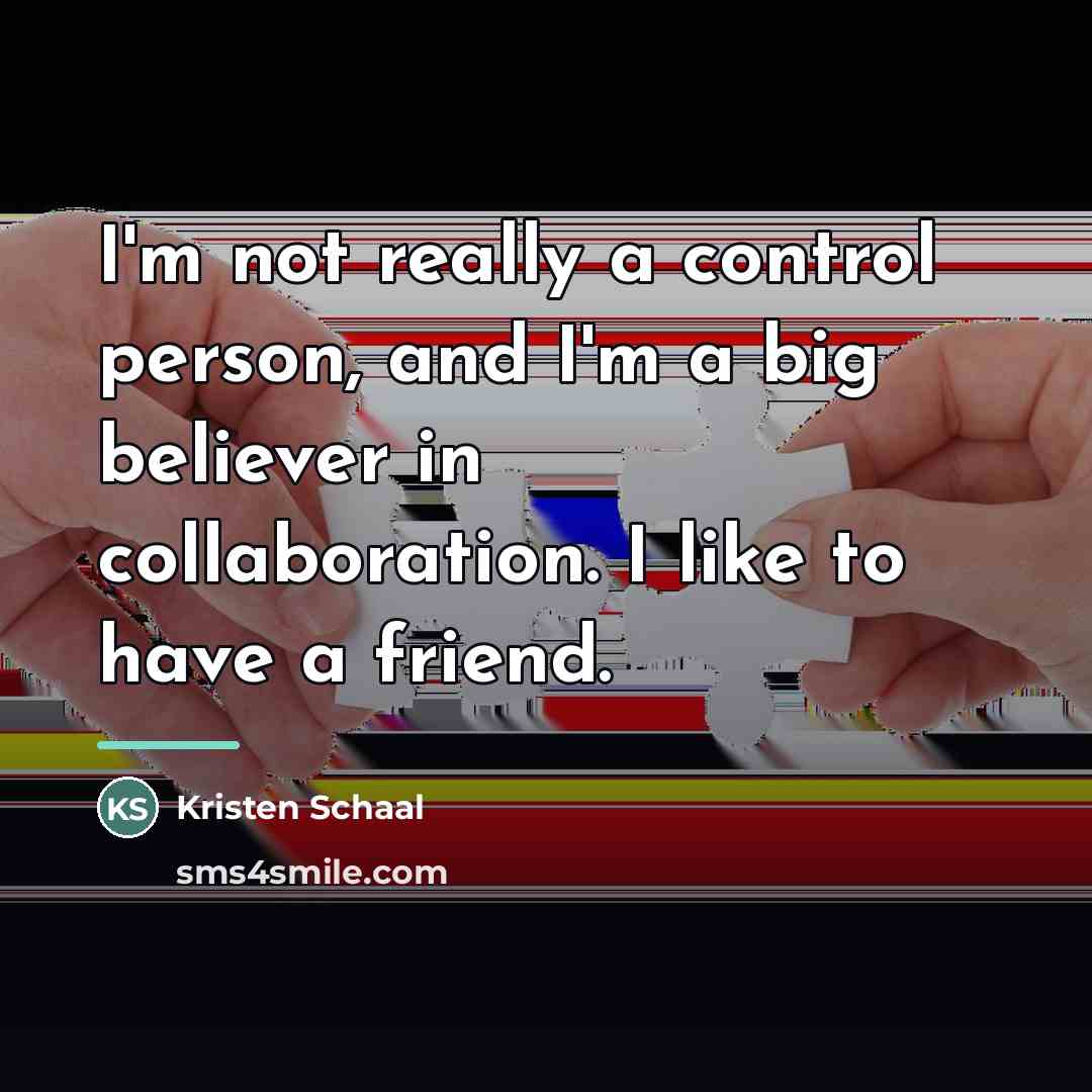 “I'm not really a control person, and I'm a big…” quote by Kristen Schaal