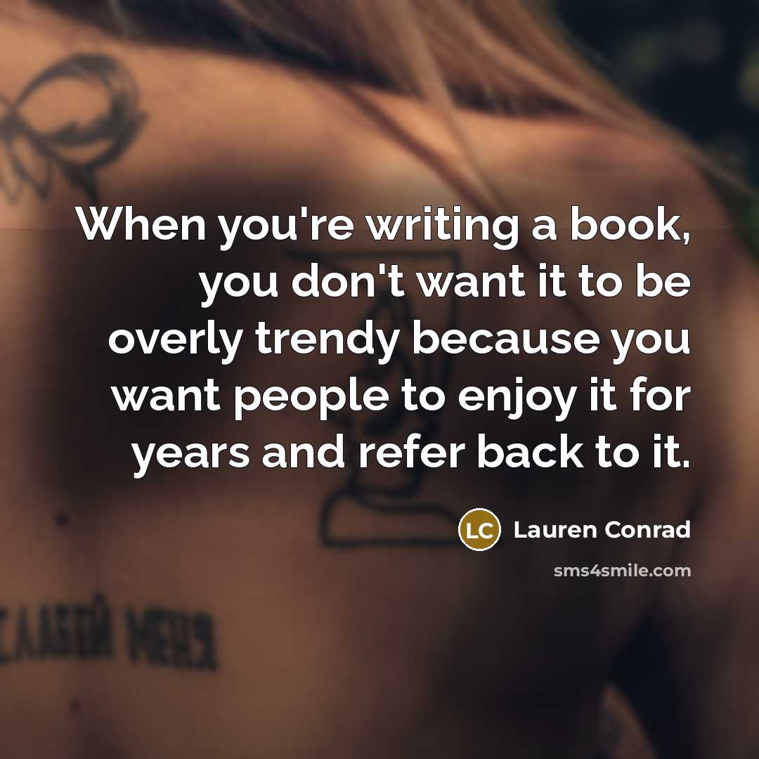 “When you're writing a book, you don't want it to…” quote by Lauren Conrad