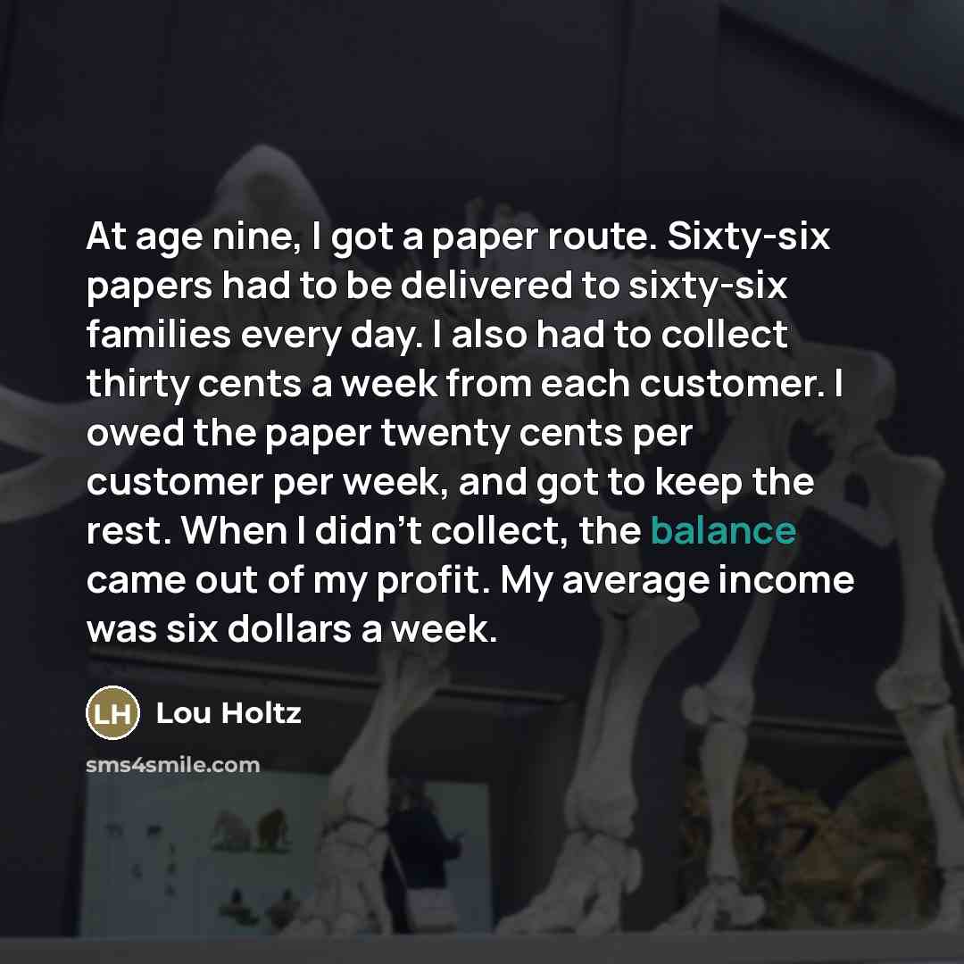 “At age nine, I got a paper route. Sixty-six papers…” quote by Lou Holtz