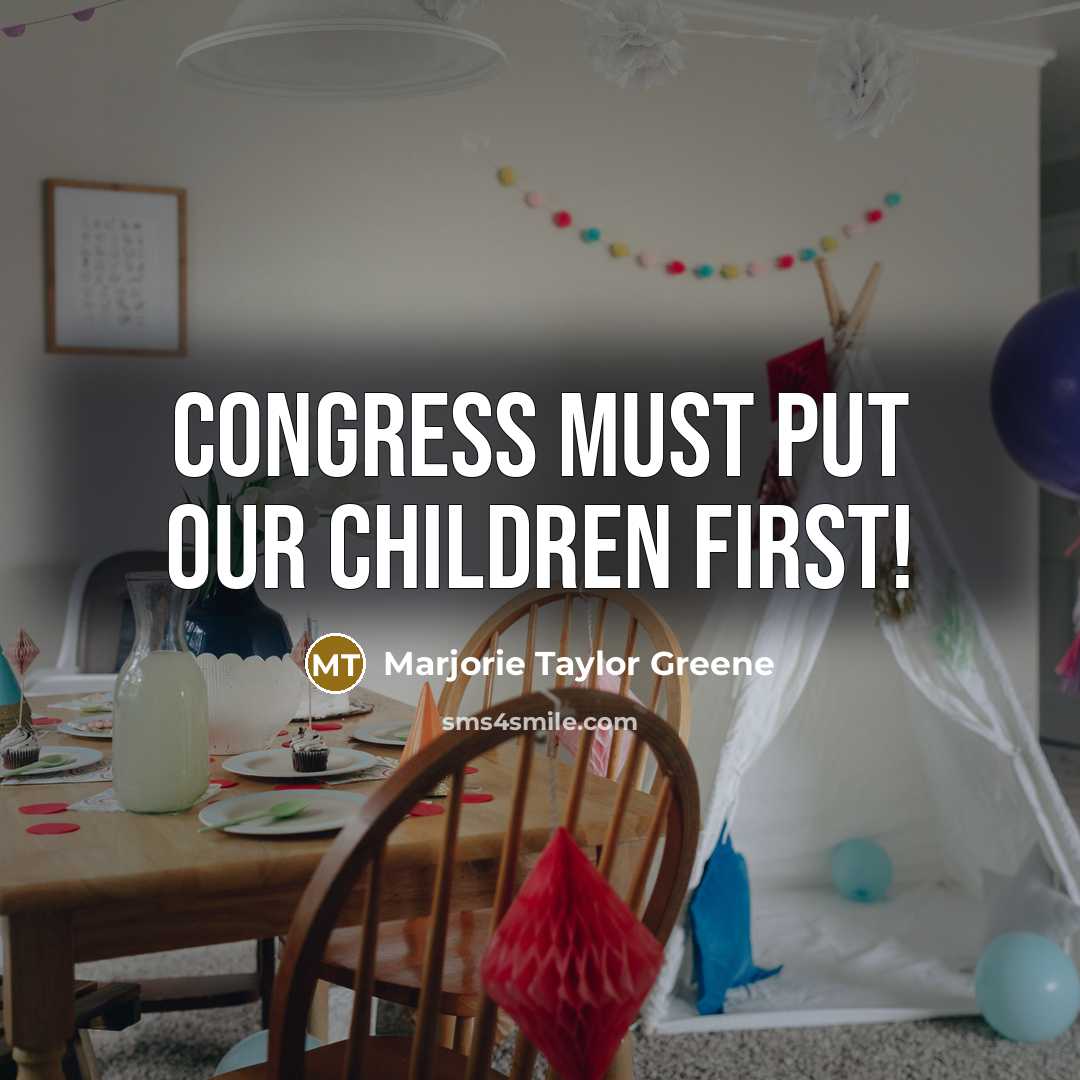 “Congress must put our children first!…” quote by Marjorie Taylor Greene