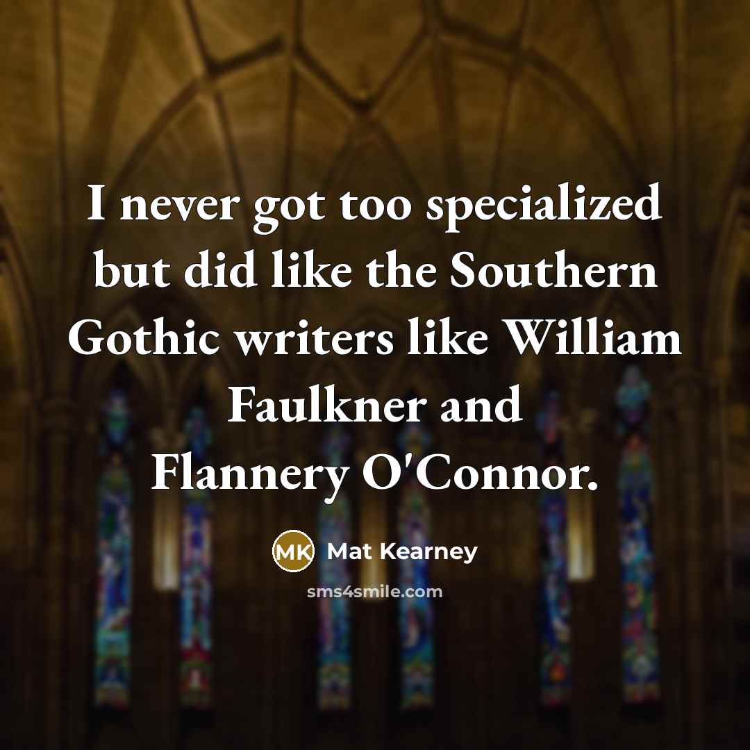 “I never got too specialized but did like the Southern…” quote by Mat Kearney
