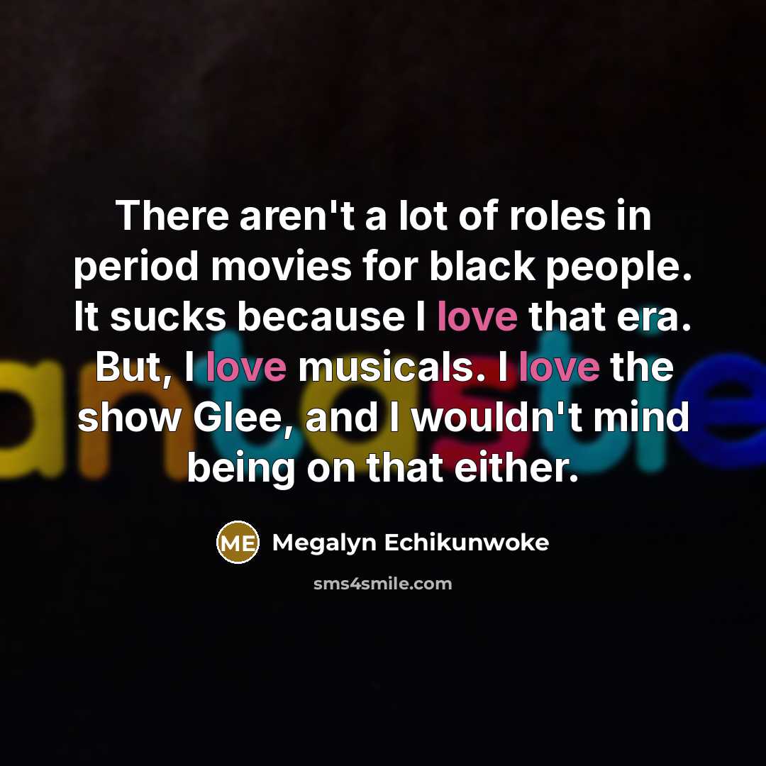 “There aren't a lot of roles in period movies for…” quote by Megalyn Echikunwoke