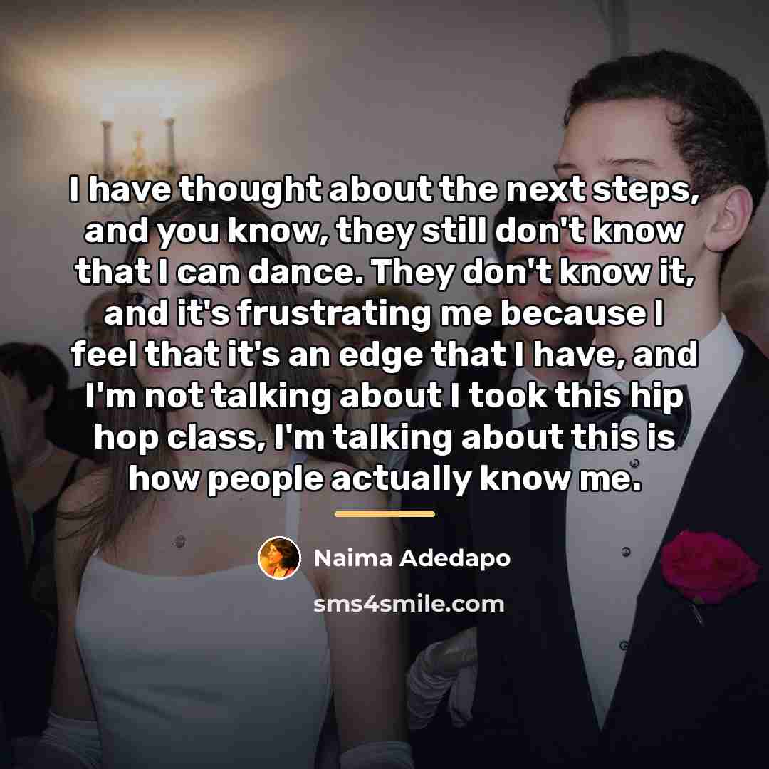 “I have thought about the next steps, and you know,…” quote by Naima Adedapo