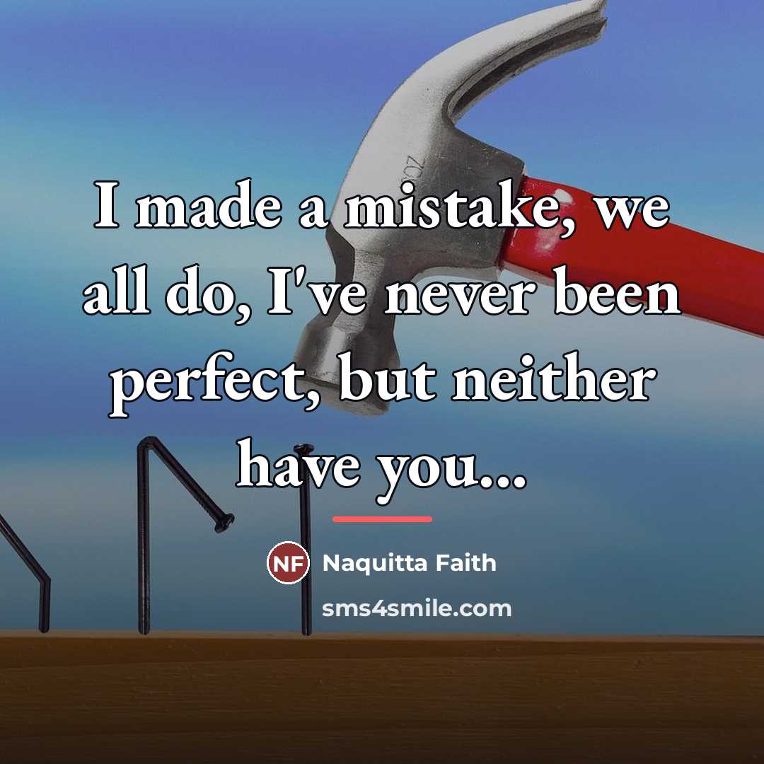 “I made a mistake, we all do, I've never been…” quote by Naquitta Faith