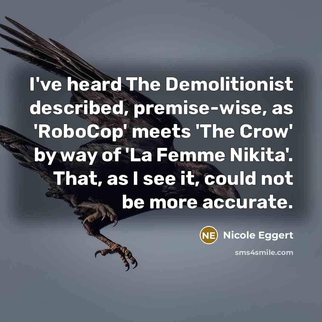 “I've heard The Demolitionist described, premise-wise, as 'RoboCop' meets 'The…” quote by Nicole Eggert
