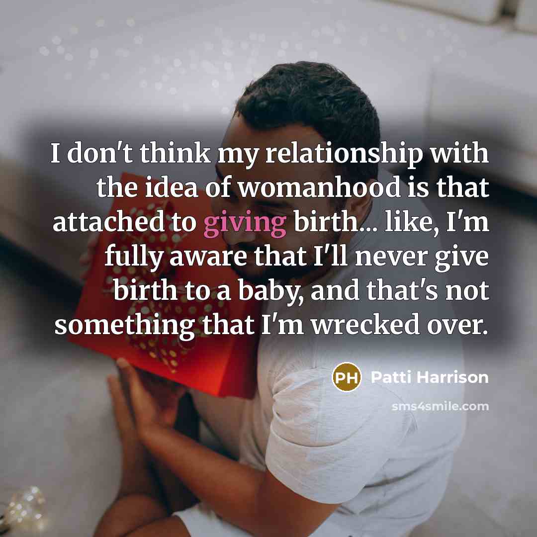“I don't think my relationship with the idea of womanhood…” quote by Patti Harrison