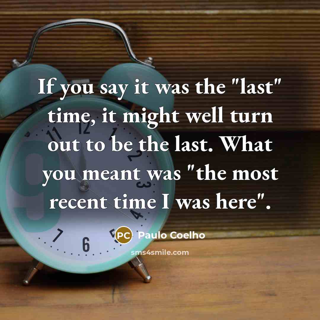 “If you say it was the "last" time, it might…” quote by Paulo Coelho
