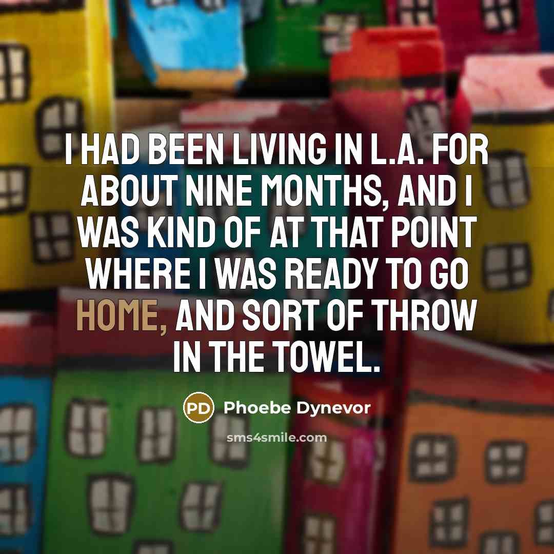 “I had been living in L.A. for about nine months,…” quote by Phoebe Dynevor
