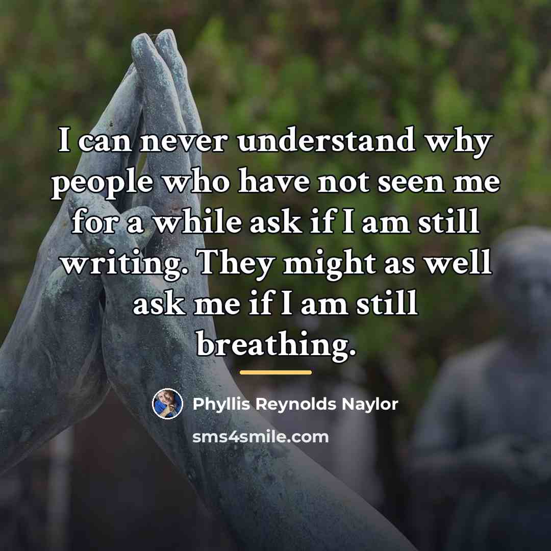 “I can never understand why people who have not seen…” quote by Phyllis Reynolds Naylor