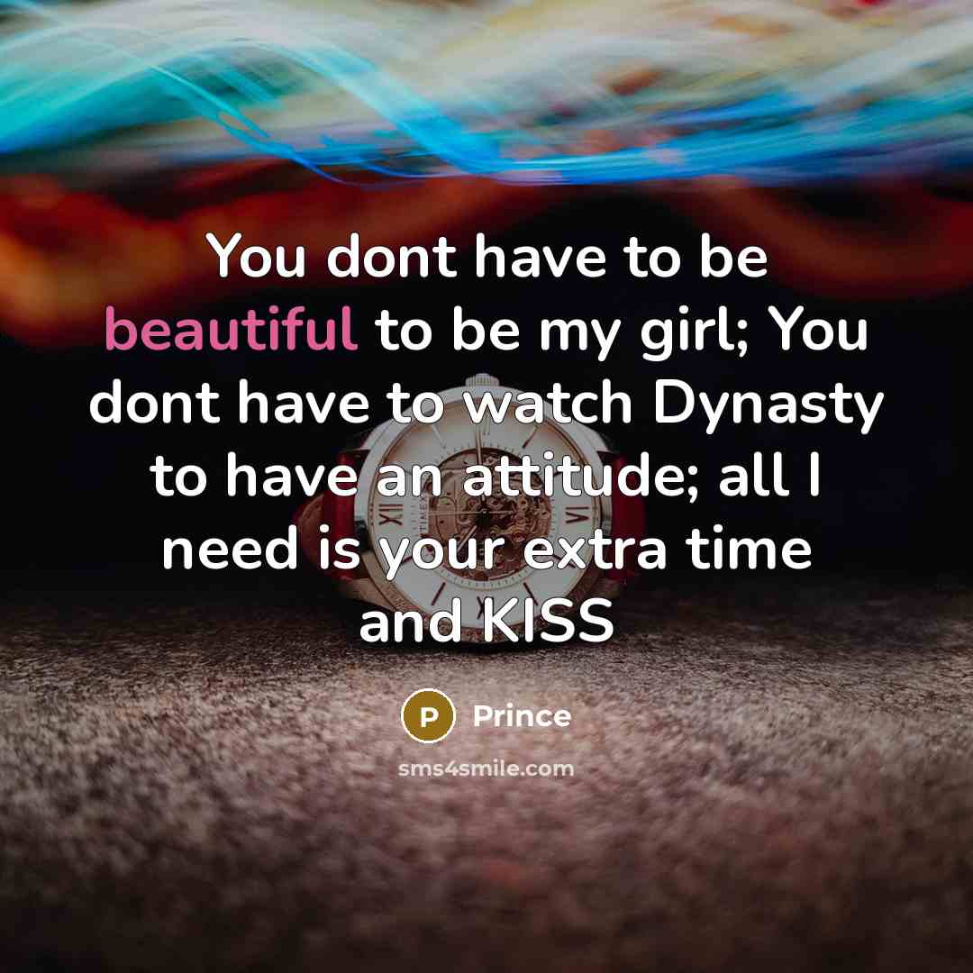“You dont have to be beautiful to be my girl;…” quote by Prince