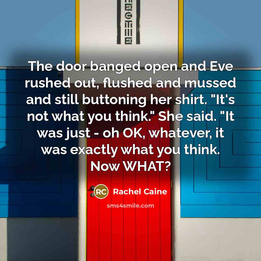 “The door banged open and Eve rushed out, flushed and…” quote by Rachel Caine