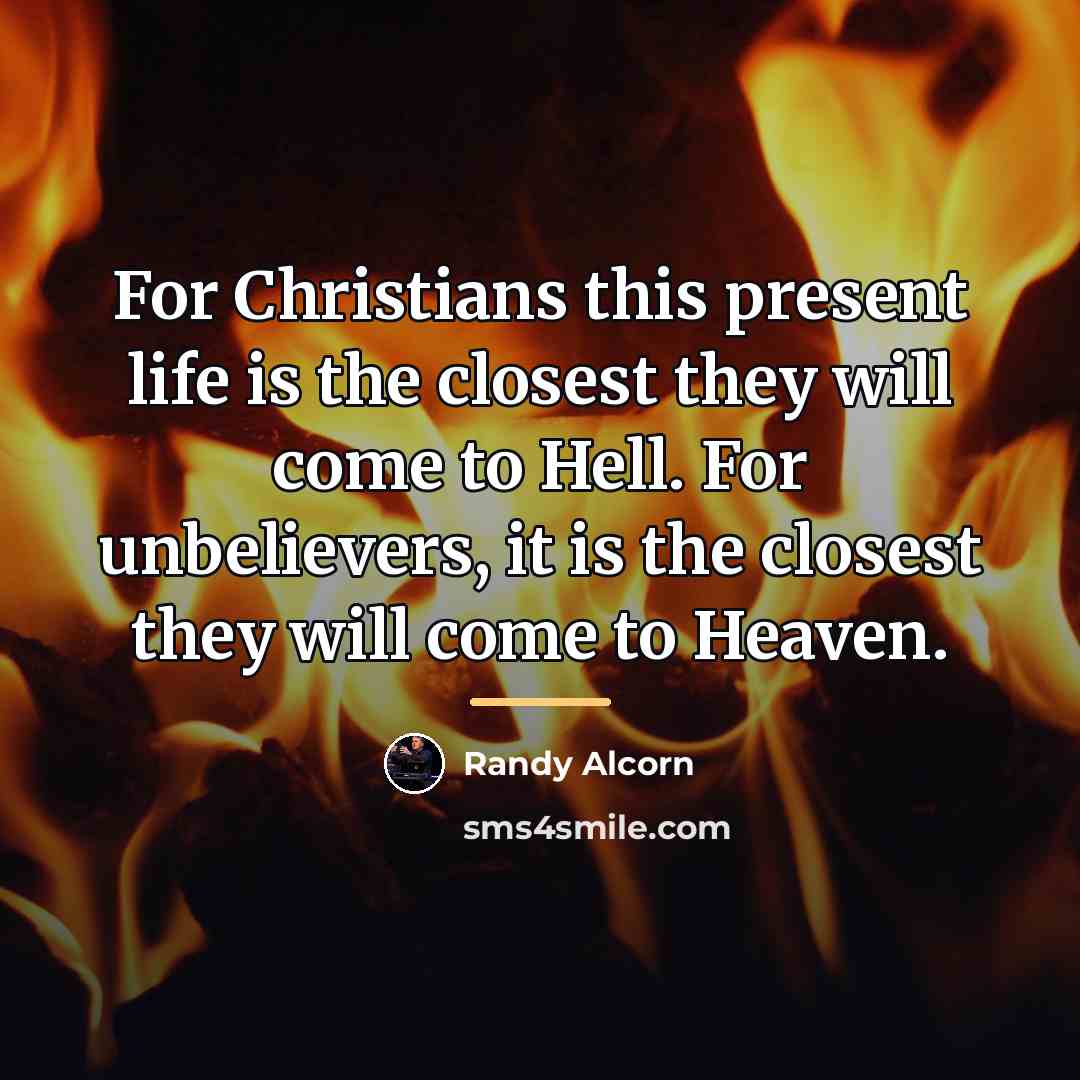 “For Christians this present life is the closest they will…” quote by Randy Alcorn