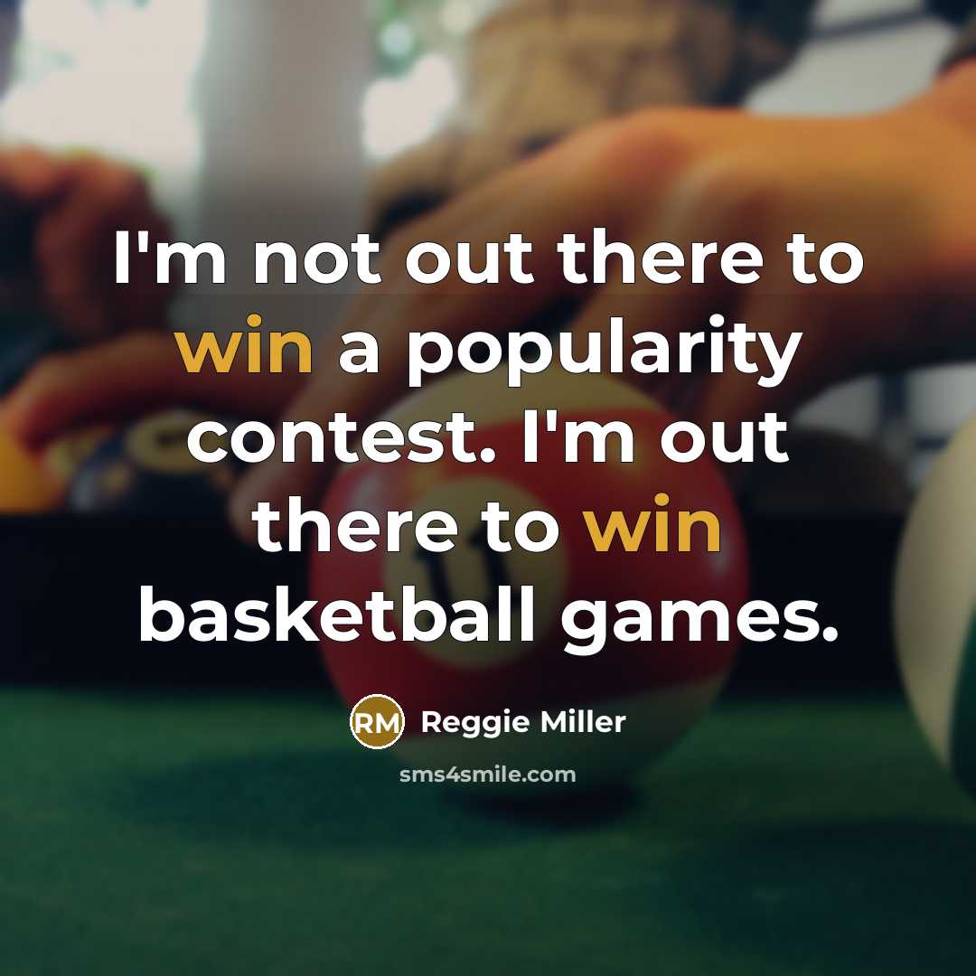 “I'm not out there to win a popularity contest. I'm…” quote by Reggie Miller