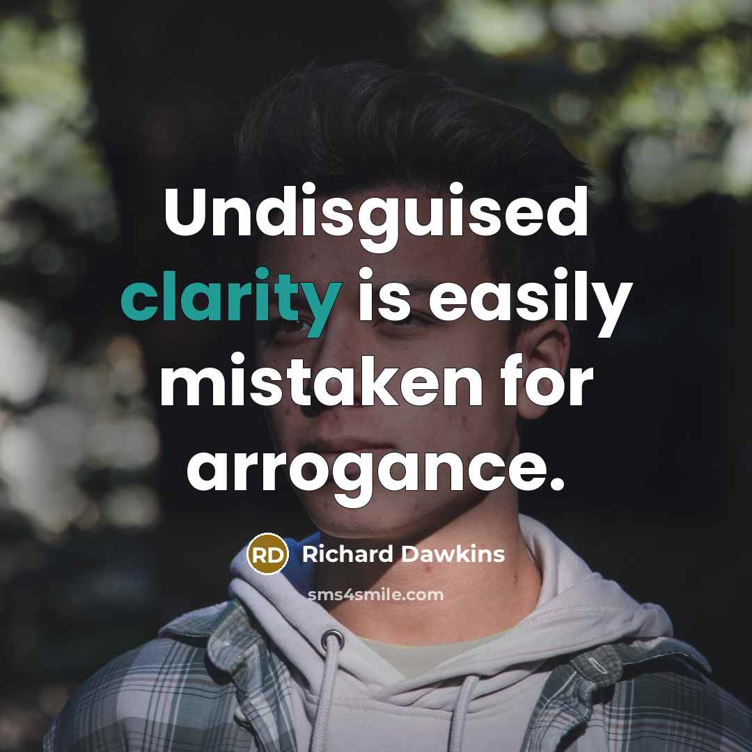 “Undisguised clarity is easily mistaken for arrogance.…” quote by Richard Dawkins
