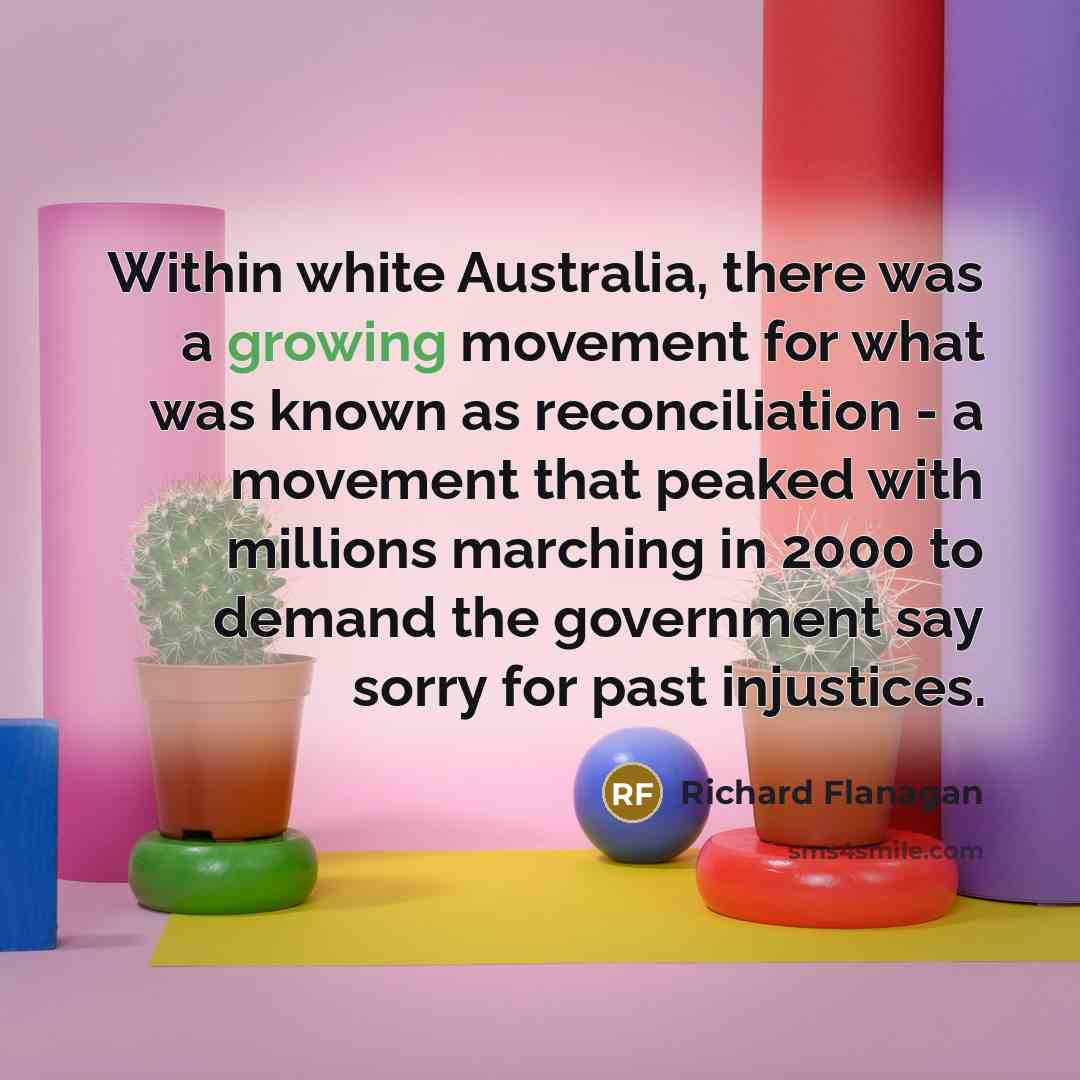 “Within white Australia, there was a growing movement for what…” quote by Richard Flanagan