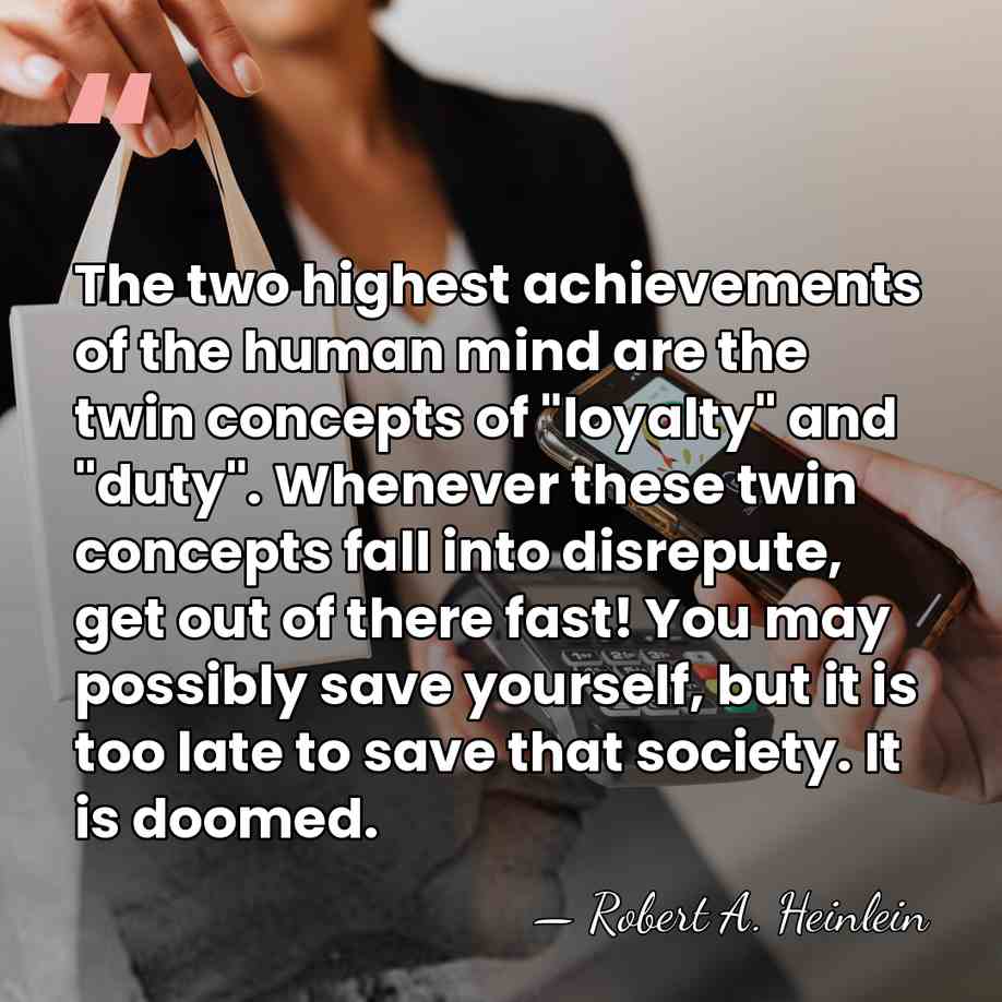 The two highest achievements of the human mind are the twin concepts&hellip; - Robert A. Heinlein